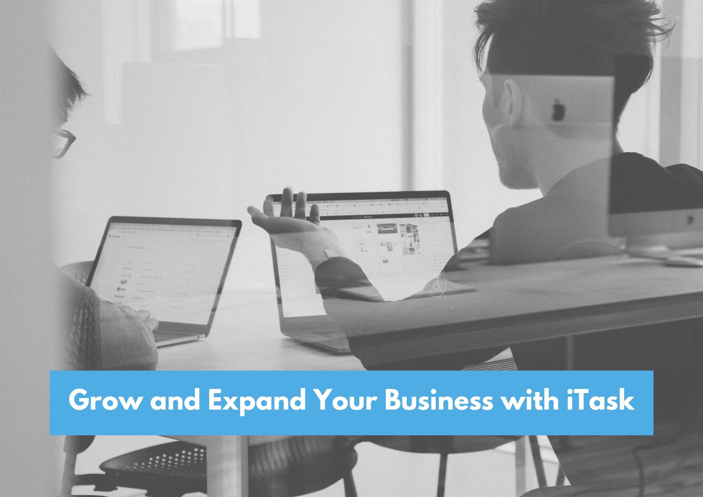 Grow and Expand Your Business with iTask